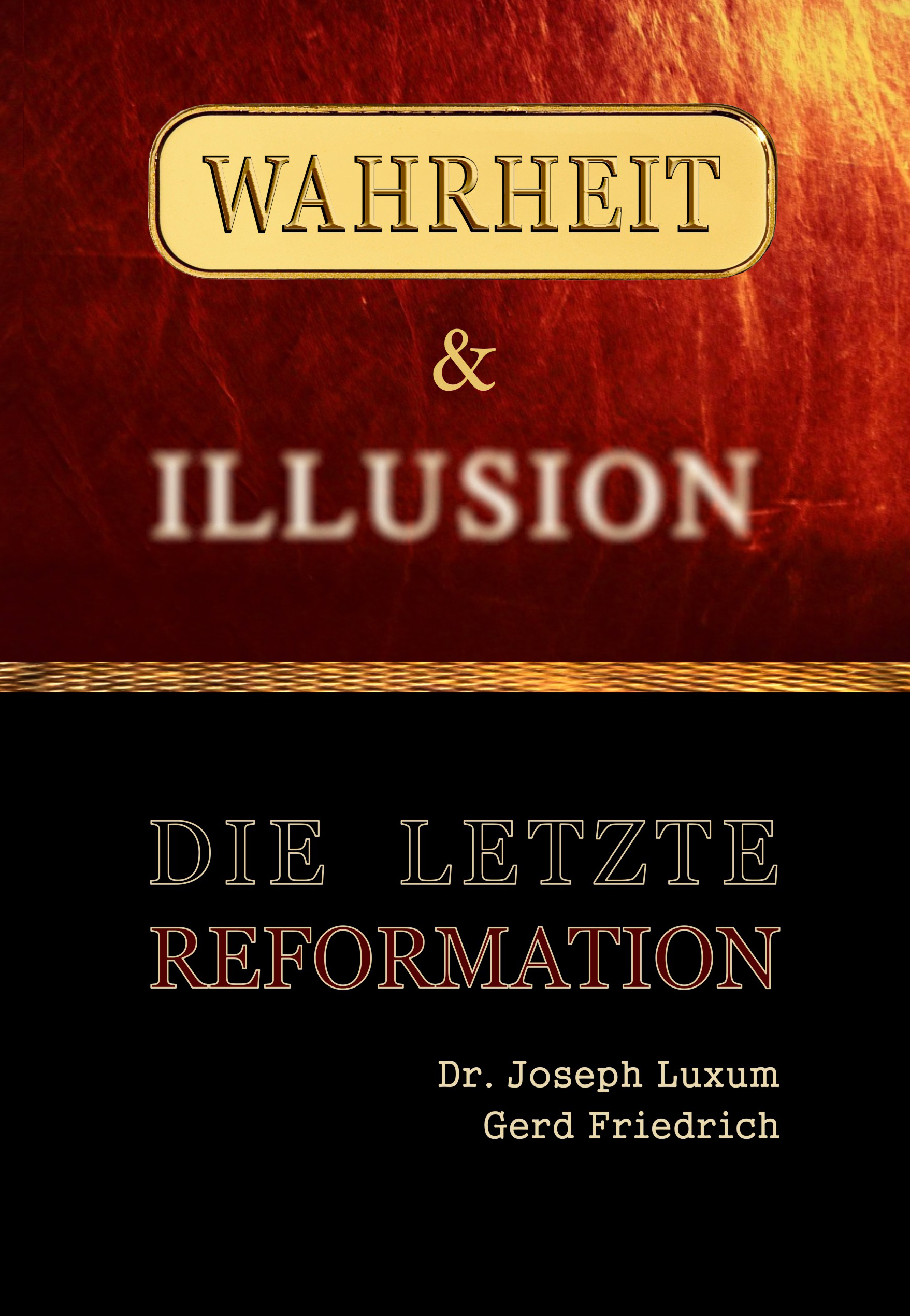 Wahrheit & Illusion - Die Letzte Reformation